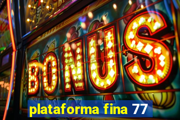 plataforma fina 77